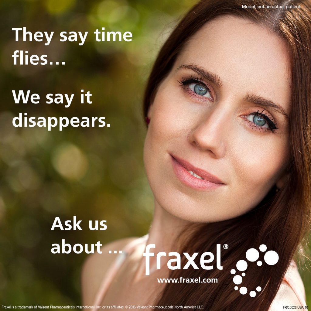 They say time flies. We say it disappears. Ask us about Fraxel.