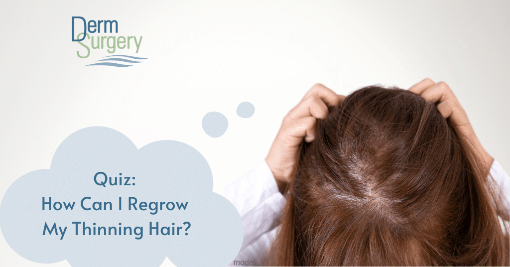 How Can I Regrow My Thinning Hair? Take Our QUIZ To Find Out